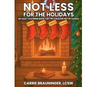 Not Less for the Holidays: An Adult Coloring Book for the Childless Not By Choice