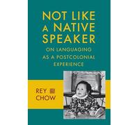 Not Like a Native Speaker: On Languaging As a Postcolonial Experience