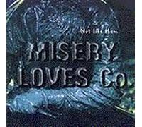 Misery Loves Company - Not Like Them