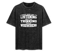 Not Listening Thinking Woodworking Carpenter Gift Wood Carving Unisex T-Shirt Black Mens Top Tee S