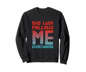 Not Lucky Bro Text Funny People My Bad me Suit Partout Sweatshirt