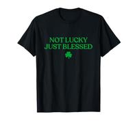 Not Lucky Just Blessed Shirt Funny St Patricks Day Christian T-Shirt