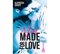 Not made for love: La nouvelle romance New Adult par l'autrice de "Love Forever"