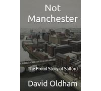 Not Manchester: The Proud Story of Salford