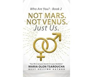 Not Mars. Not Venus. Just Us.: Ending the Myth That Men and Women Are Worlds Apart (Who Are You?)