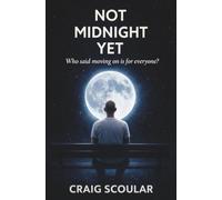 NOT MIDNIGHT YET: THE FUNNY AND EMOTIONAL FINAL BOOK IN THE UNHINGED TRILOGY