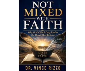 Not Mixed with Faith: Why God's Word Only Profits the Heart That Believes