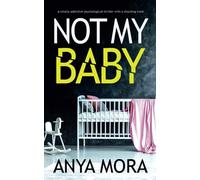 Not My Baby: A totally addictive psychological thriller with a shocking twist