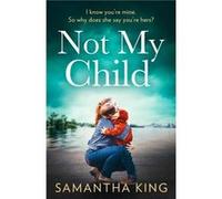 Not My Child by Samantha King Paperback Book Samantha King (Auteur)