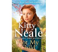 Kitty Neale – Not My Child – Nouvelle saga des enfants évacués de la Seconde Guerre mondiale