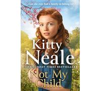 Not My Child: The BRAND-NEW WW2 evacuee saga from bestselling author Kitty Neale