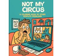 Not My Circus: A Coloring Book of Other People’s Problems