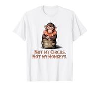 Not My Circus Not My Monkeys Animal Mignon Singe drôle T-Shirt