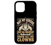 Not My Circus Not My Monkeys But I Know All The Clowns Coque pour iPhone 12/12 Pro