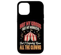 Not My Circus Not My Monkeys But I Know All The Clowns Coque pour iPhone 12/12 Pro