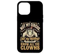 Not My Circus Not My Monkeys But I Know All The Clowns Coque pour iPhone 12 Pro Max