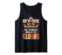 Not My Circus Not My Monkeys But I Know All The Clowns Débardeur