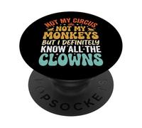 Not My Circus Not My Monkeys But I Know All The Clowns PopSockets PopGrip Adhésif