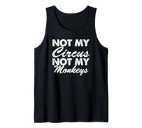 Not My Circus Not My Monkeys - Drôle Débardeur