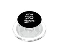 Not My Circus Not My Monkeys - Funny Sarcastic PopSockets PopGrip pour MagSafe