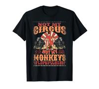 Not My Circus Not My Monkeys - Not My Problem - Funny Retro T-Shirt