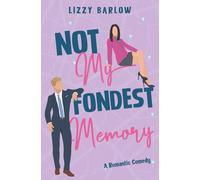 Not My Fondest Memory: A Fake Dating Romantic Comedy