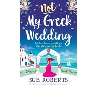 Not My Greek Wedding: A completely stunning and utterly gripping summer rom com