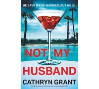 Not My Husband: A totally gripping and absolutely addictive psychological thriller
