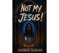 Not My Jesus!