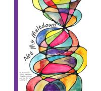 Not My Meltdown: A Journal for Twisty Thoughts, Tangled Emotions, and the Art of Letting Go