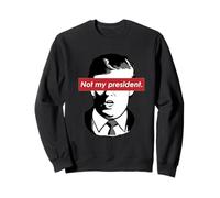Not My President Freedom of Speech Critique du Gouvernement Sweatshirt