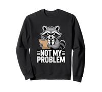 Not My Problem Angry Raccoon Humeur Sarcastique drôle Sweatshirt
