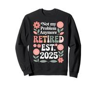Not My Problem Anymore Retired EST 2025 Pastel Floral Sweatshirt