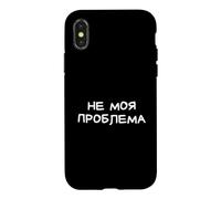 Not My Problem Argot Russe drôle Disant cyrillique Coque pour iPhone X/XS