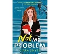 Not My Problem | Ciara Smyth Ciara SmythCiara Smyth (Auteur)