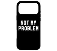 Not My Problem Im Retired 2026 Retirement Coworker Leaving Coque pour iPhone 17 Pro Max