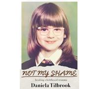 Not My Shame: Healing Childhood Trauma