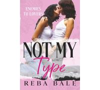 Not My Type: A Hot Opposites Attracts Lesbian Romance