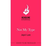 Not My Type A modern Pride & Prejudice retelling rich with yearning and emotional depth - Jayci Lee - Headline Eternal - ebook (ePub) - Livre