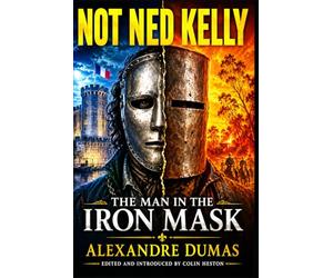 NOT NED KELLY: The Man in the Iron Mask