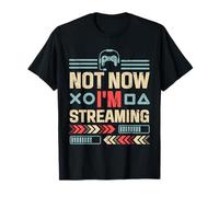 Not Now I'm Streaming Streamer Streamer pour joueur vidéo amusant T-Shirt