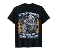 Not Now Kitten Walls Closing on Daddy Funny Alpha Wolf Meme T-Shirt