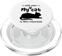 Not Now My Cat Is More Important Chat drôle PopSockets PopGrip pour MagSafe