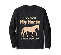 Not Now My Horse Is More Important Amoureux des chevaux Manche Longue