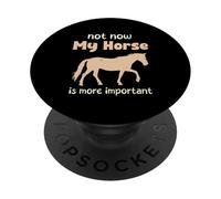 Not Now My Horse Is More Important Amoureux des chevaux PopSockets PopGrip Adhésif