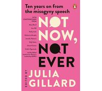 Not Now, Not Ever: Ten Years on from the Misogyny Speech – Penguin Books