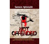 NOT OFFENDED: A leadership guide to the hurting, help for the offended and the offender.
