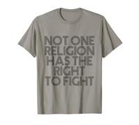 Not One Religion Has The Right to Fight T-Shirt