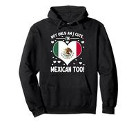 Not Only Am I Cute I'm Mexican Too Cute Mexican Pride Sweat à Capuche