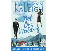 Not Our Wedding Christmas in Alpine Falls - Kathryn Kaleigh - KST Publishing - ebook (ePub) - Livre